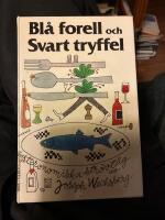 Bl&aring; forell och svart tryffel : gastronomiska str&ouml;vt&aring;g