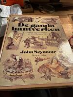 De gamla hantverken : [redskap och metoder fr&aring;n sj&auml;lvhush&aring;llningens tid]