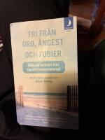 Fri fr&aring;n oro, &aring;ngest och fobier : r&aring;d och tekniker fr&aring;n kognitiv beteendeterapi