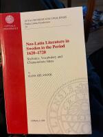 Neo-Latin literature in Sweden in the period 1620-1720 - stylistics, vocabulary and characteristic ideas