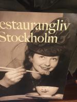 Restaurangliv i Stockholm : [en utst&auml;llning om huvudstadens restauranger f&ouml;rr och nu - som viktiga m&ouml;tesplatser och som offentliga lokaler]