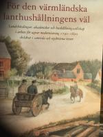 F&ouml;r den v&auml;rml&auml;ndska lanthush&aring;llningens v&auml;l : landsh&ouml;vdingar, akademiker och hush&aring;llningss&auml;llskap i arbete f&ouml;r agrar modernisering 1790-1820 skildrat i samtida och nyskrivna texter