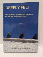Deeply Felt : Religion & Violence within the Anarchist Turn