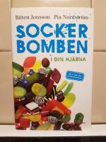 Sockerbomben - i din hj&auml;rna. Bli fri fr&aring;n ditt sockerberoende