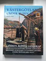 V&auml;sterg&ouml;tland under tusen &aring;r : landets &auml;ldsta landskap : [natur, kultur, hantverk, handel, n&auml;ringsliv ...]