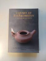 I ljuset av &aring;terkomsten : en bok om tro och liv