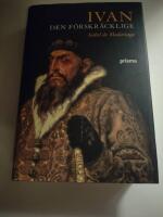 Ivan den f&ouml;rskr&auml;cklige : Rysslands f&ouml;rste tsar