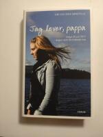 Jag lever, pappa : Ut&oslash;ya 22 Juli 2011 - dagen som f&ouml;r&auml;ndrade oss