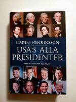 USA:s alla presidenter : fr&aring;n Washington till Trump