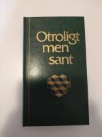 Otroligt men sant : historier som &auml;r bisarra, ovanliga, egendomliga, f&ouml;rbluffande, otroliga ... men sanna