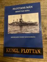 Flottans m&auml;n ber&auml;ttar mera : h&auml;ndelser under tj&auml;nstg&ouml;ring i Kungl. Flottan