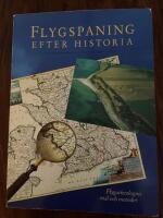 Flygspaning efter historia : [flygarkeologins m&aring;l och metoder] : med katalog &ouml;ver Esse Ericssons flygfotoarkiv