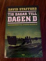 Tio dagar till Dagen D : nedr&auml;kningen till Europas befrielse