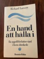 En hand att h&aring;lla i : en appell f&ouml;r b&auml;ttre v&aring;rd i livets slutskede
