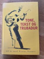 Tone, tekst og Trubadur - 60 &aring;r med Visens Venner