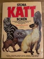 Stora kattboken : en praktisk v&auml;gledning i att v&auml;lja och sk&ouml;ta om den katt som passar b&auml;st f&ouml;r dig och ditt hem