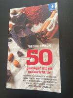 50 genv&auml;gar till ett sockerfritt liv : [friskare och slankare utan socker, maten som tar bort sockerberoendet, b&auml;ttre blodsockerbalans med n&ouml;tter, minska s&ouml;tsuget med r&ouml;tt vin, motionera dig sockerfri]