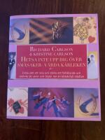 Hetsa inte upp dig &ouml;ver sm&aring;saker - v&aring;rda k&auml;rleken
