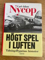 H&ouml;gt spel i luften : tidningsflygarnas historier