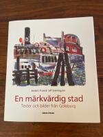 En m&auml;rkv&auml;rdig stad : texter och bilder fr&aring;n G&ouml;teborg