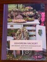Dekorera vackert :  med kransar, buketter och dukningsdetaljer