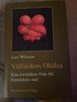 V&auml;lf&auml;rdens oh&auml;lsa :  kan forntidens f&ouml;da bli framtidens mat