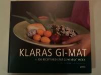 Klaras GI-mat : 100 recept med l&aring;gt glykemiskt index