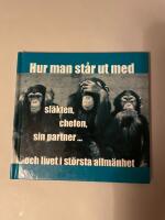 Hur man st&aring;r ut med ...