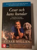 Cesar och hans hundar : naturliga l&ouml;sningar p&aring; vanliga hundproblem