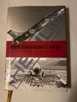 Med invasionen i sikte : flygvapnets krigsplanl&auml;ggning och luftoperativa doktrin 1958-1966