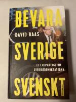 Bevara Sverige svenskt : ett reportage om Sverigedemokraterna