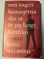 Den dagen kastanjerna sl&aring;r ut &auml;r jag l&aring;ngt h&auml;rifr&aring;n : roman