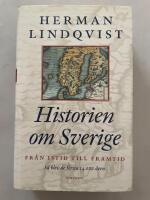 Historien om Sverige. Fr&aring;n istid till framtid : s&aring; blev de f&ouml;rsta 14000 &aring;ren