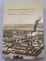 P&aring; brukspatronens tid : snillet, industralisten och deras liv till vardags