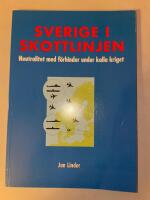 Sverige i skottlinjen : neutralitet med f&ouml;rhinder under kalla kriget
