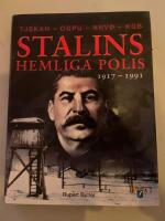 Stalins hemliga polis : Tjekan, OGPU, NKVD, KGB : fr&aring;n 1917 till 1991
