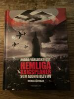Andra v&auml;rldskriget : hemliga krigsplaner som aldrig blev av