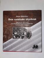 Den samlade styrkan : fragment ur 100 &aring;r med Svenska metallindustriarbetaref&ouml;rbundets avdelning 102