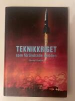 Teknikkriget som f&ouml;r&auml;ndrade v&auml;rlden : den epokg&ouml;rande utvecklingen under andra v&auml;rldskriget av radarn, libertyfartyget, datorn, jetflyget, syntetmaterialen, v-vapnen och atombomben