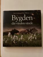 Bygden d&auml;r vinden v&auml;nde : m&auml;nniskor och natur i ett levande odlingslandskap