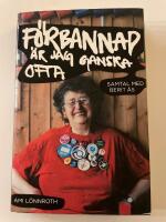 F&ouml;rbannad &auml;r jag ganska ofta : samtal med Berit &Aring;s