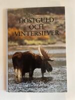 H&ouml;stguld och vintersilver : [jaktber&auml;ttelser]
