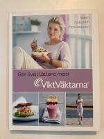 G&ouml;r livet l&auml;ttare med Viktv&auml;ktarna : maten, motionen, motivationen