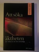 Att s&ouml;ka &auml;ktheten : om vikten att leva trov&auml;rdigt