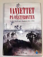 Vanvettet p&aring; v&auml;stfronten : ur kapten Carl Belfrages dagbok 1915-1918