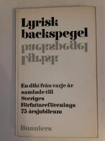  Lyrisk backspegel. En antologi till Sveriges F&ouml;rfattaref&ouml;renings 75-&aring;rsjubileum Lyrisk backspegel. En antologi till Sveriges F&ouml;rfattaref&ouml;renings 75-&aring;rsjubileum