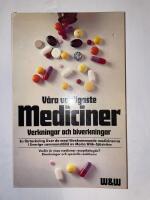 V&aring;ra vanligaste mediciner : verkningar och biverkningar : [en f&ouml;rteckning &ouml;ver de mest f&ouml;rekommande medicinerna i Sverige]