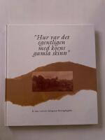 "Hur var det egentligen med koens gamla skinn?" : en resa genom K&auml;vlingebygden i ord och bild