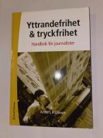 Yttrandefrihet och tryckfrihet : handbok f&ouml;r journalister