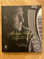 Uppdrag utland : milit&auml;ra exempel fr&aring;n internationella uppdrag